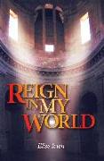 Reign in My World