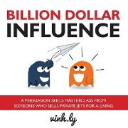 Billion Dollar Influence - A Persuasion Skills Masterclass from Someone Who Sells Private Jets for a Living