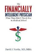 The Financially Intelligent Physician: What They Didn't Teach You in Medical School