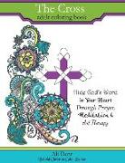 The Cross Adult Coloring Book: Hide God's Word in Your Heart Through Prayer, Meditation and Art Therapy