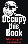 Occupy This Book: Mickey Z. on Activism