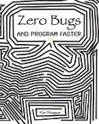 Zero Bugs and Program Faster