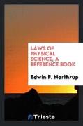 Laws of Physical Science, a Reference Book