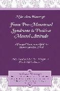 From Pre-Menstrual Syndrome (PMS) to Positive Mental Attitude (PMA)