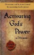 Activating God's Power in Miranda: Overcome and Be Transformed by Accessing God's Power