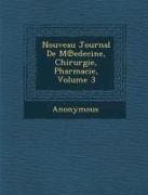 Nouveau Journal de M Edecine, Chirurgie, Pharmacie, Volume 3