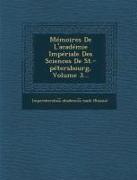 Memoires de L'Academie Imperiale Des Sciences de St.-Petersbourg, Volume 3
