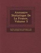 Annuaire Statistique de La France, Volume 5
