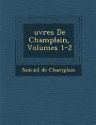 Uvres de Champlain, Volumes 1-2