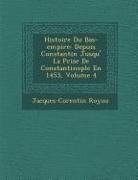 Histoire Du Bas-empire: Depuis Constantin Jusqu'&#65533, La Prise De Constantinople En 1453, Volume 4