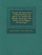 Voyage de D Couvertes L'Oc an Pacifique Du Nord, Et Autour Du Monde: Entrepris Par Ordre de Sa Majest Britannique