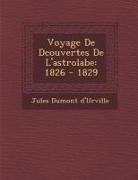 Voyage de D&#65533,couvertes de l'Astrolabe: 1826 - 1829