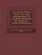 Oeuvres de Walter Scott: Avec Les Introductions Et Les Notes Nouvelles de La Derni Re Dition D'Edimbourg