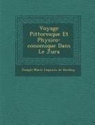 Voyage Pittoresque Et Physico-&#65533,conomique Dans Le Jura