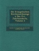 Die Evangelischen Kirchenordnungen Des XVI. Jahrhunderts, Volume 2