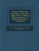 Rerum Italicarum Scriptores: Raccolta Degli Storici Italiani Dal Cinquecento Al Millecinquecento, Volume 30
