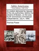 An Oration Delivered by Request of the City Authorities, Before the Citizens of Boston, on the Sixty Fourth Anniversary of American Independence, July