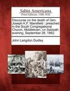 Discourse on the Death of Gen. Joseph K.F. Mansfield: Preached in the South Congregational Church, Middletown, on Sabbath Evening, September 28, 1862