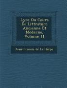 Lyc E Ou Cours de Litt Rature Ancienne Et Moderne, Volume 11