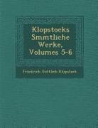 Klopstocks S Mmtliche Werke, Volumes 5-6