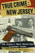 True Crime: New Jersey: The State's Most Notorious Criminal Cases