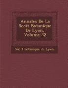 Annales de La Soci T Botanique de Lyon, Volume 32