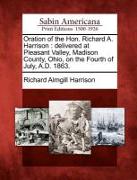 Oration of the Hon. Richard A. Harrison: Delivered at Pleasant Valley, Madison County, Ohio, on the Fourth of July, A.D. 1863
