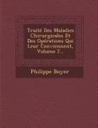 Traite Des Maladies Chirurgicales Et Des Operations Qui Leur Conviennent, Volume 7