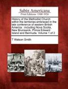 History of the Methodist Church Within the Territories Embraced in the Late Conference of Eastern British America: Including Nova Scotia, New Brunswic