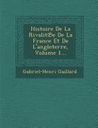 Histoire de la Rivalit&#8471,e de la France Et de l'Angleterre, Volume 1