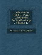 Le Snictwo Polskie: Przez Aleksandra Po Luja Nskiego, Volume 4