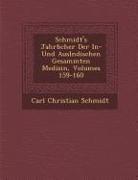 Schmidt's Jahrb&#65533,cher Der In- Und Ausl&#65533,ndischen Gesammten Medizin, Volumes 159-160