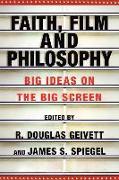 Faith, Film and Philosophy: Big Ideas on the Big Screen