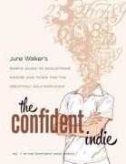 The Confident Indie: A Simple Guide to Deductions, Income and Taxes for the Creatively Self-Employed