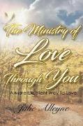 The Ministry of Love Through You