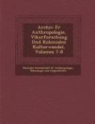 Archiv Fur Anthropologie, V Lkerforschung Und Kolonialen Kulturwandel, Volumes 7-8