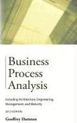 Business Process Analysis: Including Architecture, Engineering, Management, and Maturity