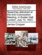 Speeches Delivered at the Anti-Colonization Meeting, in Exeter Hall, London, July 13, 1833
