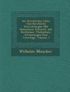 Ber Kirchliches Leben Und Kirchliche Einrichtungen Mit Besonderer R Cksicht Auf Kurhessen: Thatsachen, Er Rterungen Und Vorschl GE, Volume 1