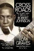 Crossroads: The Life and Afterlife of Blues Legend Robert Johnson