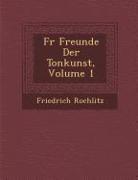 F R Freunde Der Tonkunst, Volume 1