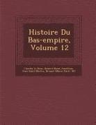 Histoire Du Bas-Empire, Volume 12