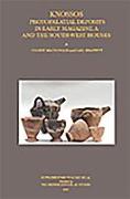 Knossos: Protopalatial Deposits in Early Magazine A and the South-West Houses