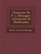 Chansons de P.-J. B Ranger: Anciennes Et Posthumes