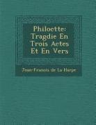 Philoct Te: Trag Die En Trois Actes Et En Vers