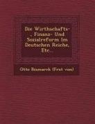 Die Wirthschafts-, Finanz- Und Sozialreform Im Deutschen Reiche, Etc