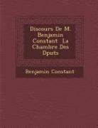 Discours De M. Benjamin Constant &#65533, La Chambre Des D&#65533,put&#65533,s