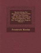 Beschreibung Der K Niglichen Residenzst Dte Berlin Und Potsdam, Aller Daselbst Befindliche Merkw Rdigkeiten, Und Der Umliegenden Gegend, Volume 1