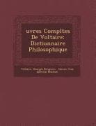 Uvres Completes de Voltaire: Dictionnaire Philosophique