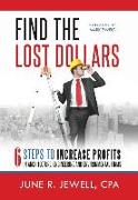 Find the Lost Dollars: 6 Steps to Increase Profits in Architecture, Engineering and Environmental Firms